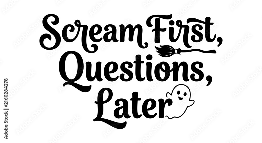 Obraz premium Scream First, Questions Later Halloween Quote Vector Art, Spooky Ghost and Broomstick Design, Whimsical Seasonal Typography