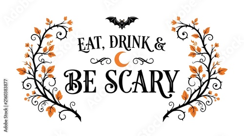 Eat drink and be scary halloween typography with autumn leaves and bat illustration