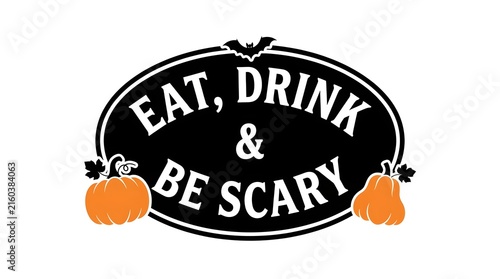 Eat drink and be scary halloween sign with pumpkins and bat decoration