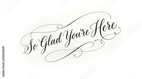 Elegant calligraphy reading so glad youre here with flourishing swirls and loops on a clean white background for welcoming designs