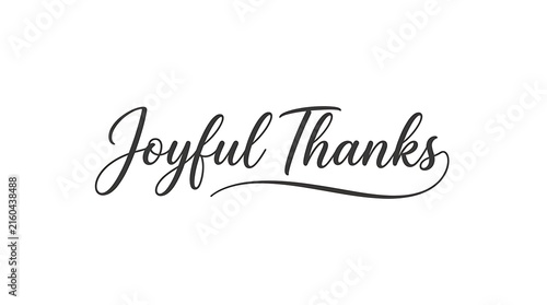 Elegant black calligraphy reading joyful thanks on a white background for greeting cards and festive celebrations