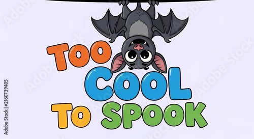 Cute Bat Hanging Upside Down with Too Cool To Spook Text.