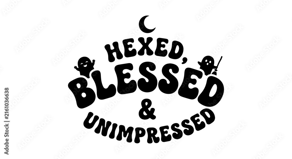 Obraz premium Halloween Typography, Hexed Blessed & Unimpressed, Spooky Ghost Vector Art