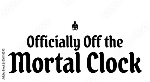 Bild auf Leinwand Officially Off the Mortal Clock Vector Art, Vintage Typography, Gothic Font, Tim