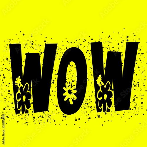 WOW text typography design with bold black letters, yellow flowers, and ink splatters.