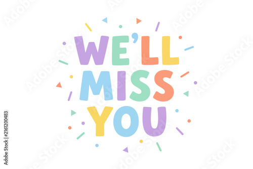 We Will Miss You colorful lettering for farewell party or office goodbye card design.