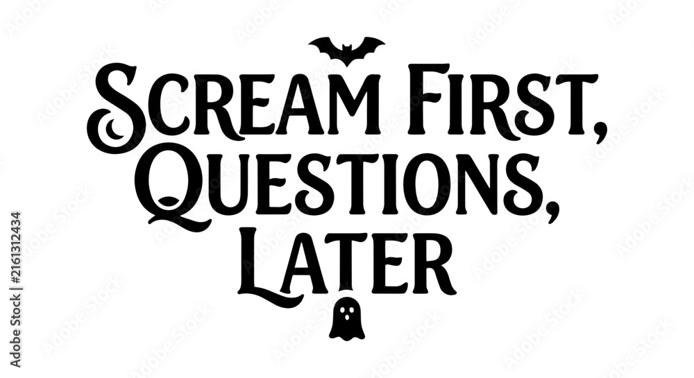 Fototapeta premium Spooky Halloween Quote Vector, Scream First Questions Later Typography, Ghost Bat Graphic Art