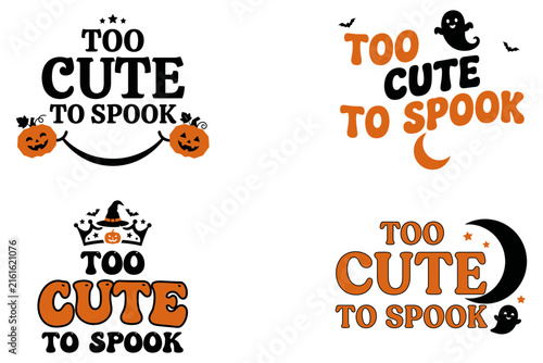 Too cute to spook halloween phrase set