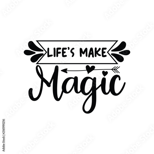 Life's make magic