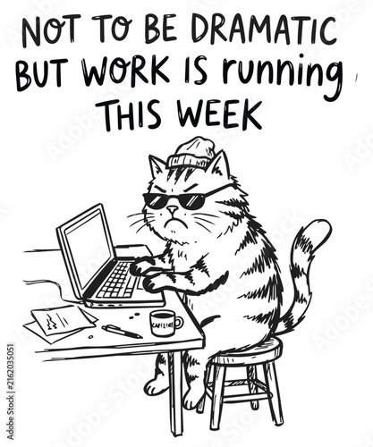 Not To Be Dramatic But Work Is Ruining This Week Funny Cat Working on Laptop T-shirt design