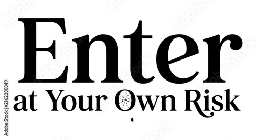 Bild auf Leinwand Enter at Your Own Risk Text, Warning Message, Vintage Typography, Bold Statement