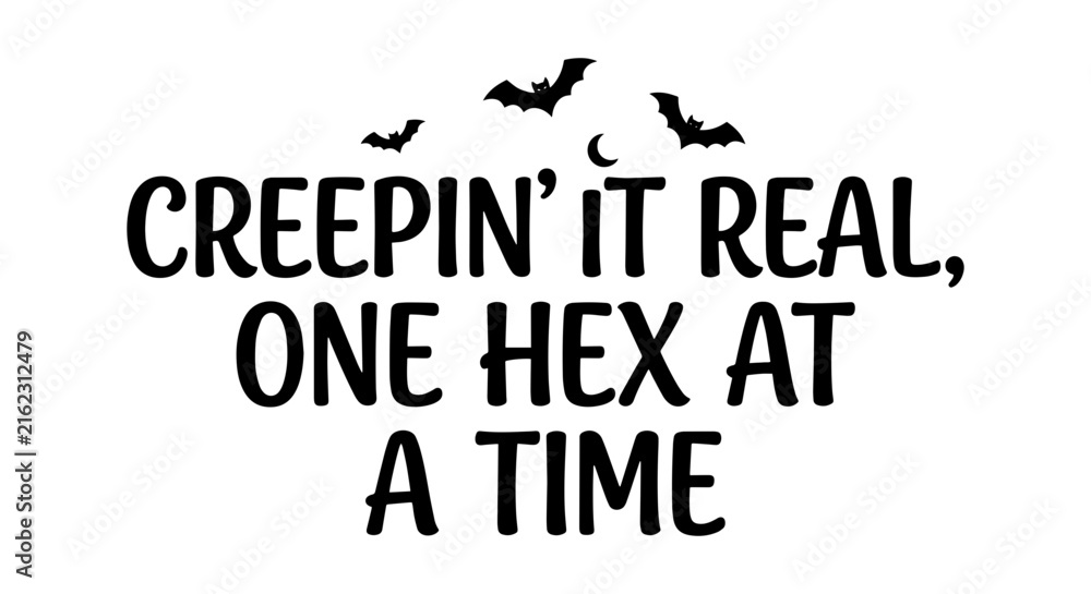 Obraz premium Creepin' It Real, One Hex At A Time Halloween Vector Art, Spooky Bats, Black Typography