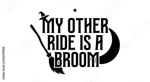 Witch's Broom Ride Halloween Quote Vector, Spooky Night Magic Phrase Art, Funny Witchcraft Saying Graphic