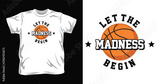 Basketball typography design let the madness begin with a ball illustration for sports apparel.