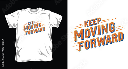 Keep moving forward motivational typography design for modern streetwear and apparel.