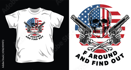 American flag skull with crossed handguns and bones illustration for patriotic apparel design f around and find out text.