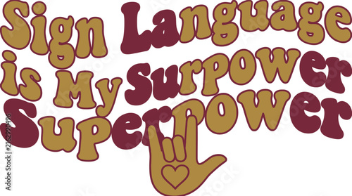 Sign Language Asl Deaf Hand Gesture Interpreter Superpower Retro Fingerspelling Communication Print Quote Typography Lettering Vector Illustration