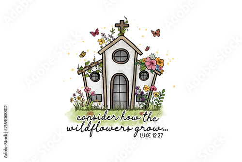 Wildflowers And Church Building Consider How The Wildflowers Grow Sublimation Design