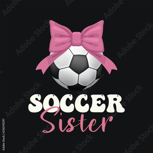 Soccer Sister, Cute Sporty Typography Design for Girl T-shirt and Apparel Merchandise