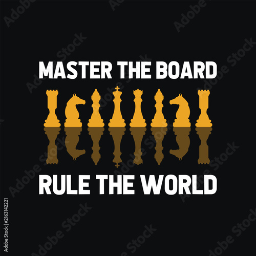 Master The Board Rule The World, Chess Pieces Lineup Graphic Design for T-shirt and Apparel Merchandise