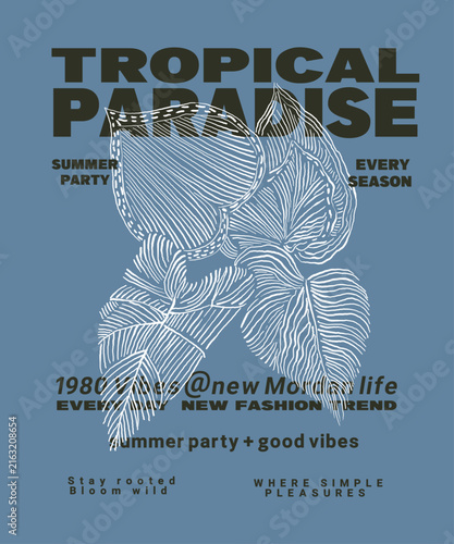 Tropical Summer Paradise. Hand drawing Leaf with Typography Text Print Design. Vintage T-shirt Design. Summer party Every season. Botanical Tee Shirt Design. Hand Made Artwork. Girls Graphics.