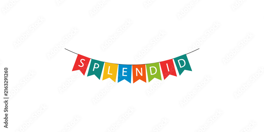 Obraz premium Colorful bunting flags with the word splendid on white background