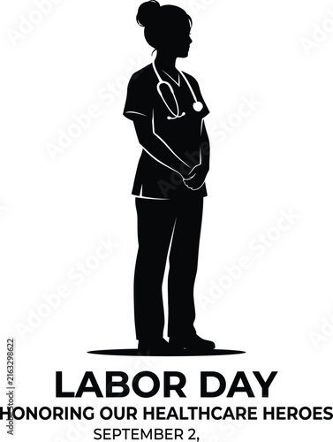 Black silhouette of female nurse with stethoscope standing above Labor Day honoring healthcare heroes text