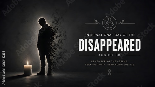 International Day of the Victims of Enforced Disappearances Awareness and Remembrance of the Disappeared August 30