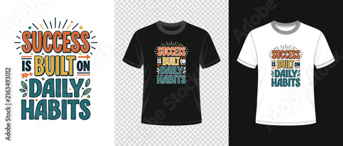 Success is built on daily habits typography t shirt design template for print on demand apparel