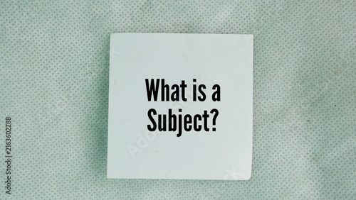 фотографія Paper with the question word What is a Subject? subject has several different me