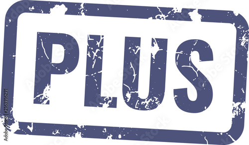 A rectangular grunge stamp displaying the word plus is isolated on a plain white background with a distressed texture suitable for various