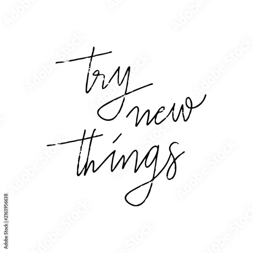 Try new things motivational hand written lettering quote