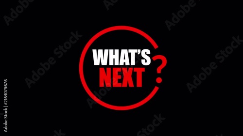 What's Next Text Animation with Question Mark, Suitable for Teasers, Cliffhangers, Game Level Transitions with alpha channel.