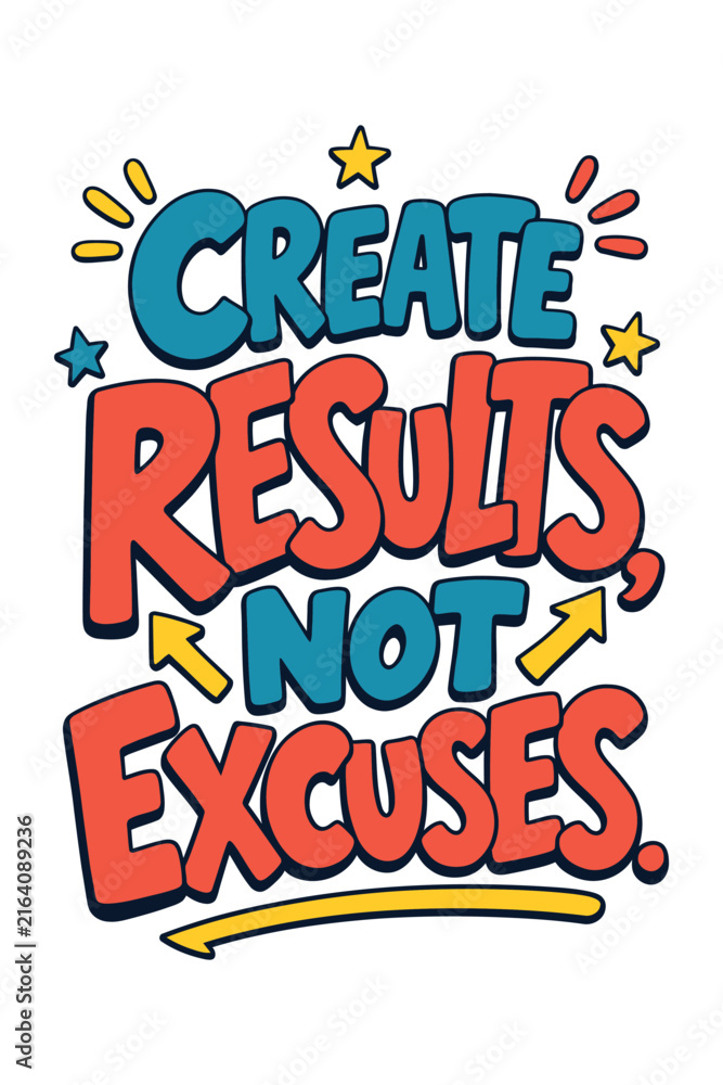 Obraz premium Motivational typography quote create results not excuses with colorful lettering design