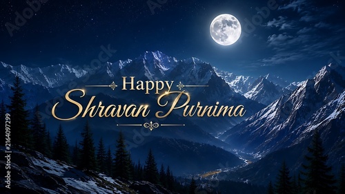 Happy shravan purnima greeting text glowing over majestic snowy mountain landscape illuminated by full moon during peaceful night for festive wallpaper template