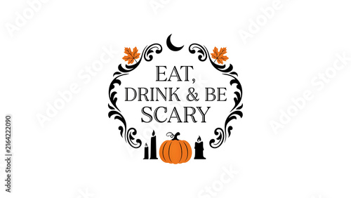 Eat drink and be scary halloween design with pumpkin and crescent moon