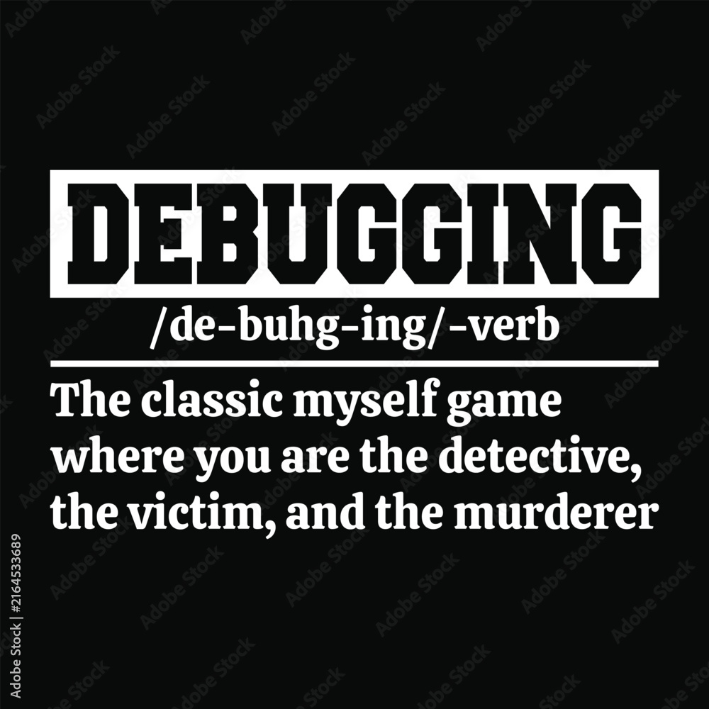 Fototapeta premium Debugging Classic Programmer Humor T-shirt Design