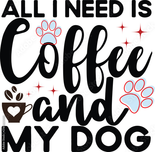 Obraz na plátne All i need is coffee and my dog