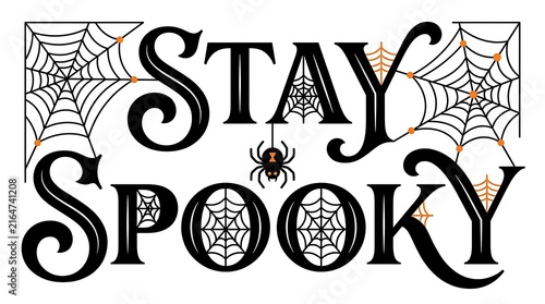 A decorative black and white typography design featuring the words stay spooky with intricate spider web patterns and a small spider for halloween themes