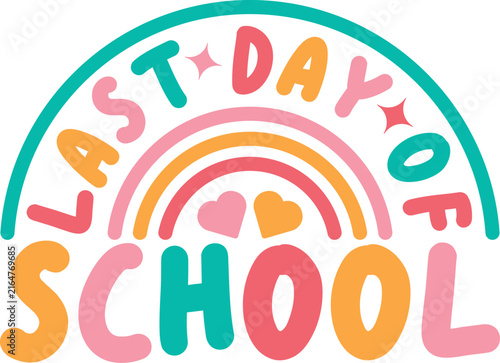 Colorful last day of school typography design with a rainbow and hearts isolated on white background