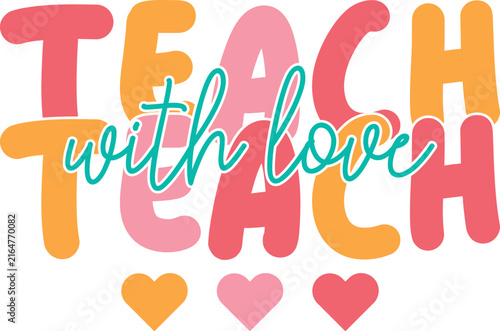 Colorful teach with love typography design featuring playful bubble letters and cute hearts for teachers and education