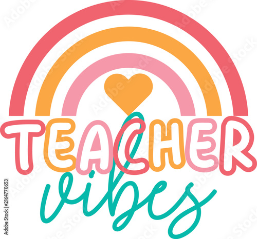 Teacher vibes typography design with a colorful rainbow and a heart icon for school classroom decor