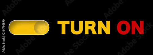 Turn on, yellow toggle switch on a black background