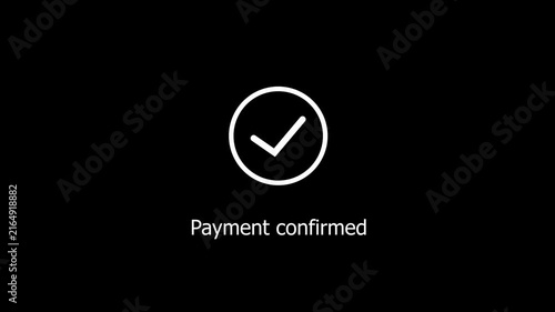 Payment confirmed animated featuring a clean minimalist checkmark symbol for e-commerce checkout success, digital transaction validation, and secure online banking user interface