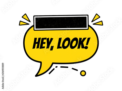 Yellow speech bubble with the text hey look and a black rectangular header on a white background