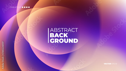 Abstract background with defocused spheres. Vibrant color circles. Bright color gradient round shapes for modern creative graphic design. Vector illustration.