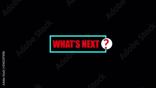 What's Next Text Animation with Question Mark, Suitable for Teasers, Cliffhangers, Game Level Transitions with alpha channel.