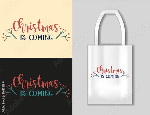 Christmas Is Coming festive hand lettering with decorative berry branches. Cheerful holiday vector design for greeting cards, tote bags, posters, apparel, gifts, packaging and seasonal prints.
