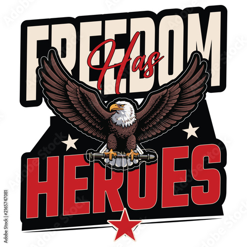 Freedom Has Heroes American Eagle T-Shirt Design, Bold Patriotic Military Tribute Graphic