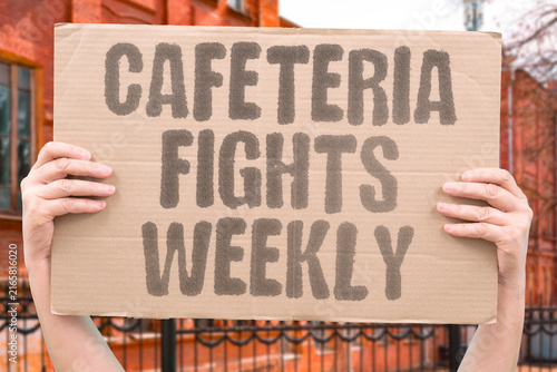 фотографія "Cafeteria fights weekly" Regular altercations during meals